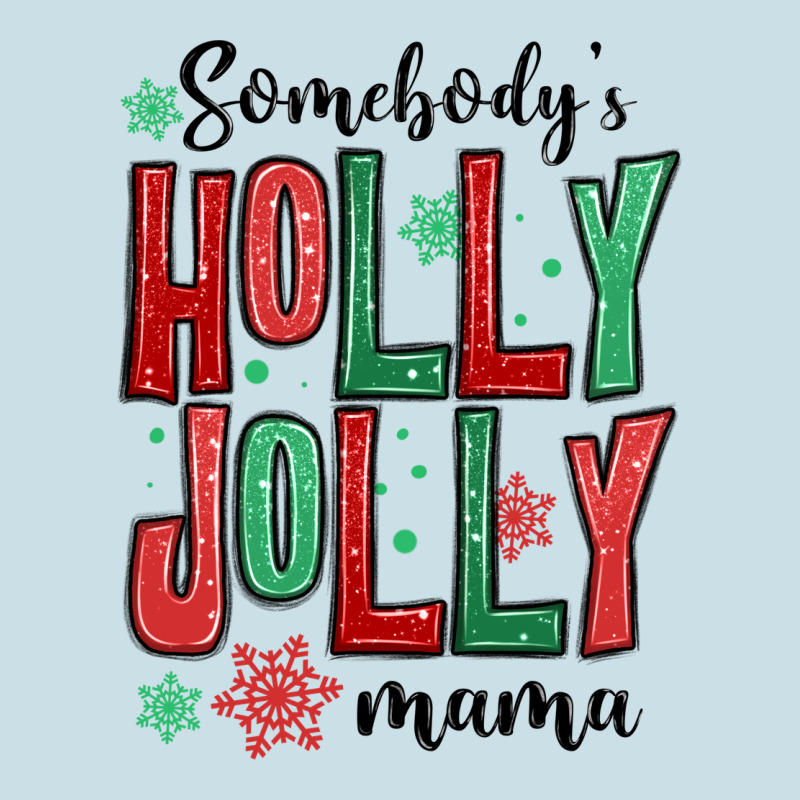 Somebodys Holly Jolly Mama Ladies Tee by MaliasSmallBusiness | Teevron
