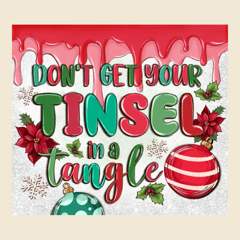 Don't Get Your Tinsel In A Tangle Ladies Tee by MaliasSmallBusiness | Teevron