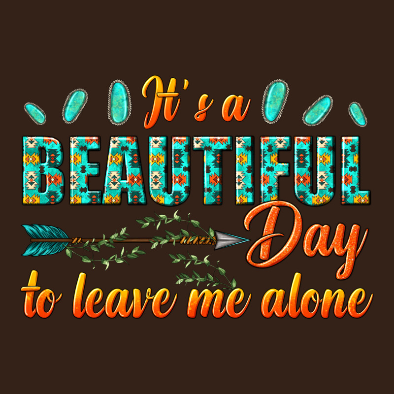 Its A Beautiful Day To Leave Me Alone Heavy Core Tee by texasbilliewilder | Teevron