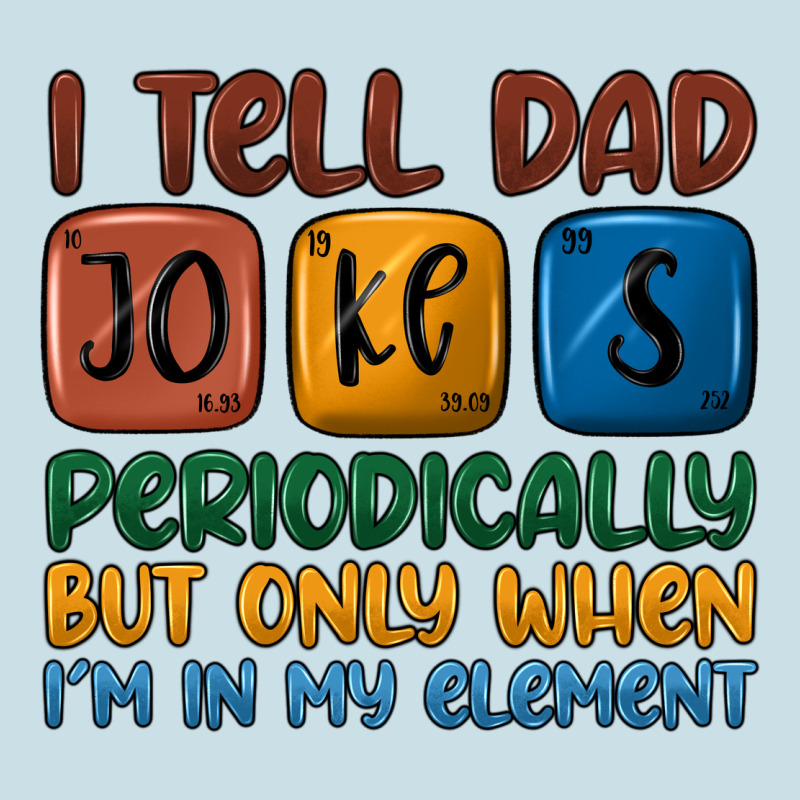 I Tell Dad Jokes Periodically But Only When I'm In Ladies Tee by JahusDesignShop | Teevron