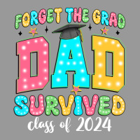Forget The Grad Dad Survived Class Of 2024 Vintage Hoodie | Teevron