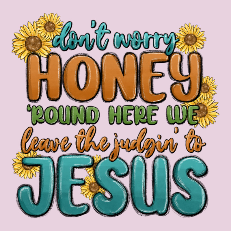 Don't Worry Honey 'round Here We Ladies Tee by MaliasSmallBusiness | Teevron