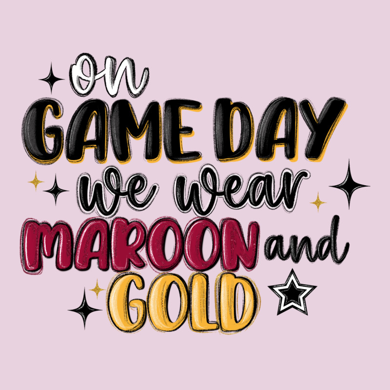 On Game Day We Wear Maroon And Gold Ladies Tee by MaliasSmallBusiness | Teevron