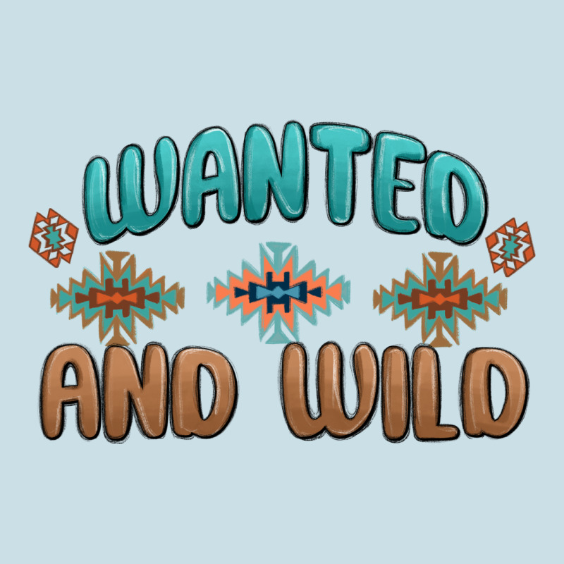 Wanted And Wild Ladies Tee by MaliasSmallBusiness | Teevron