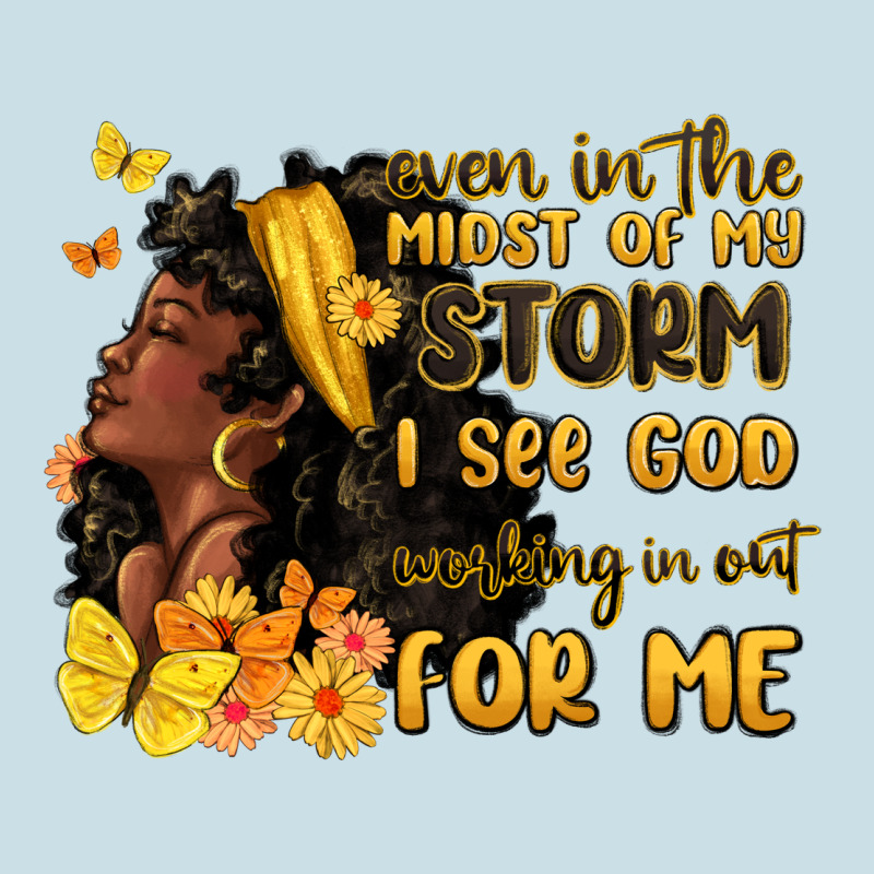 Even In The Midst Of My Storm I See God Ladies Tee by MaliasSmallBusiness | Teevron