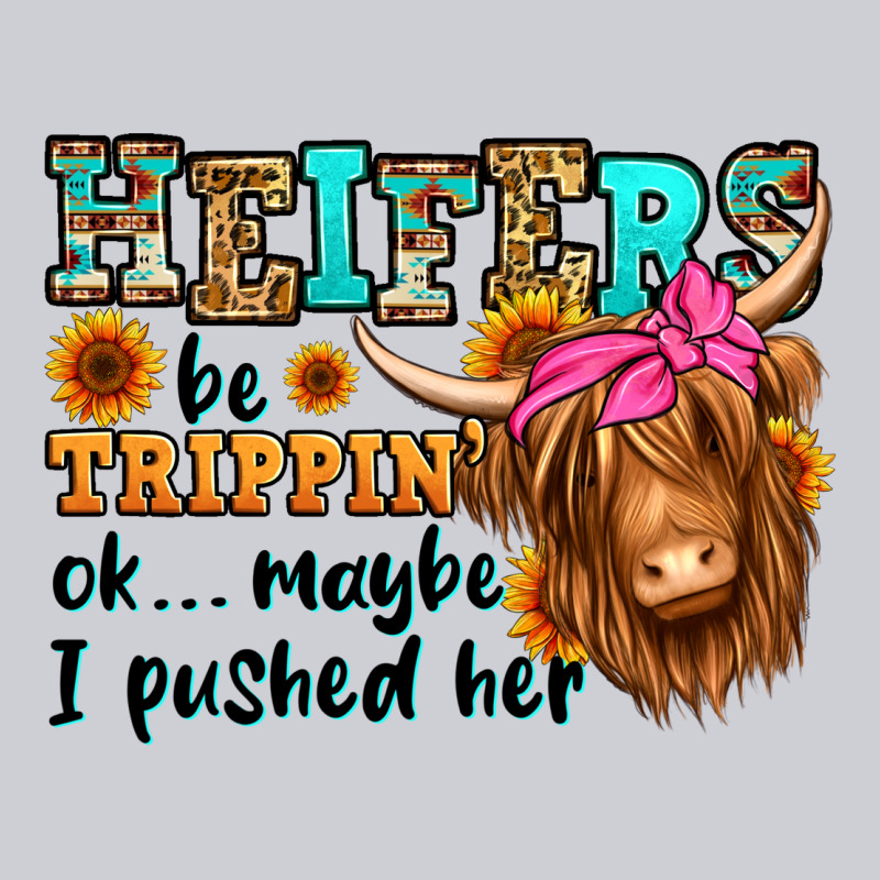 Heifers Be Trippin Ok Maybe I Pushed Her Long Hair Heavyweight Sweatshirt by Jasminsmagicworld | Teevron