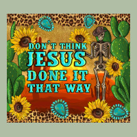 Don't Think Jesus Done It That Way Western Skeleton Cactus Urban Heavy Tee | Teevron