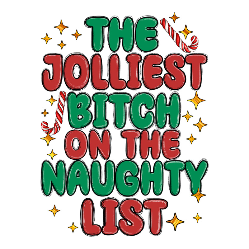 The Jolliest Bitch On The Naughty List Ladies Tee by MaliasSmallBusiness | Teevron
