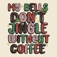 My Bells Don't Jingle Without Coffee Ladies Tee | Teevron