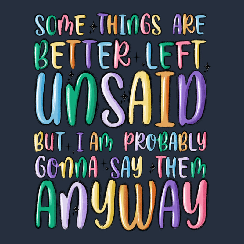 Some Things Are Better Left Unsaid But I'm Probabl Zipper Hoodie by MaliasSmallBusiness | Teevron