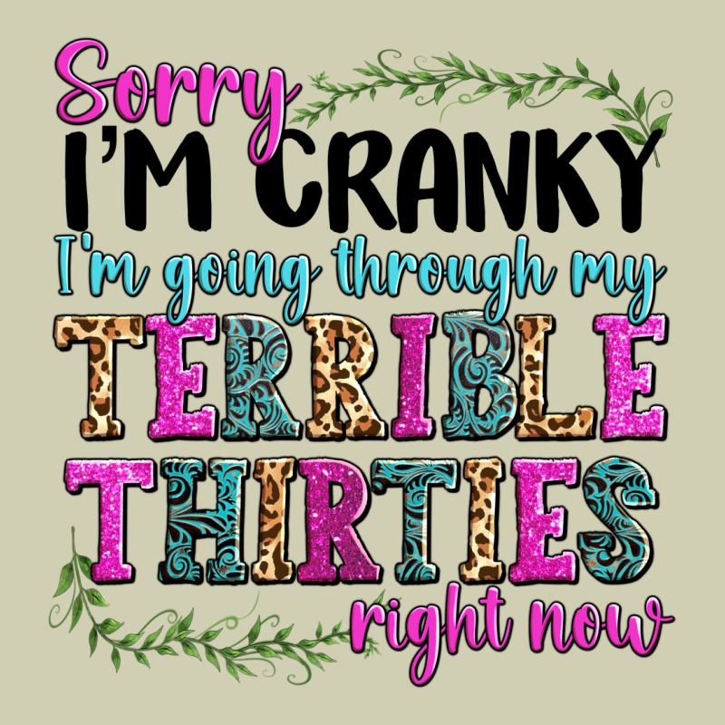 Sorry Im Cranky Im Going Through My Terrible Thirties Right Now Heavy Core Tee by texasbilliewilder | Teevron