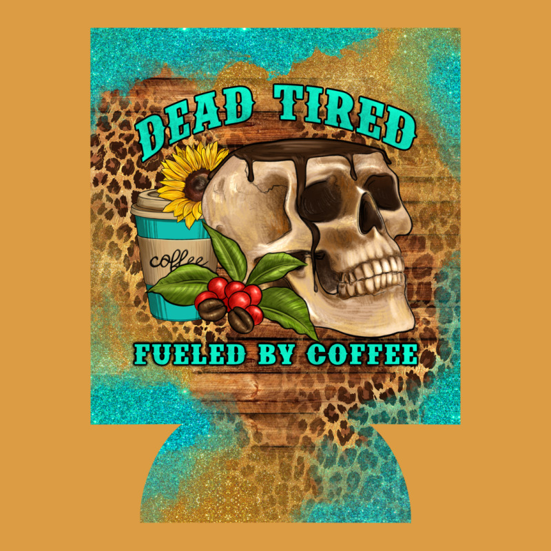 Dead Tired Fueled By Coffee 12 Oz Can Cooler (regular) Urban Heavy Tee by Artiststas | Teevron