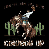 When The Going Gets Tough Cowboy Up Ladies Tee | Teevron