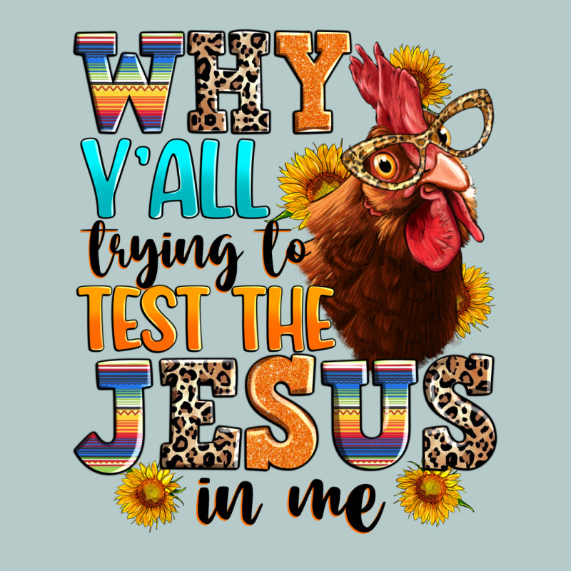 Why Yall Trying To Test The Jesus In Me Heavy Core Tee by texasbilliewilder | Teevron
