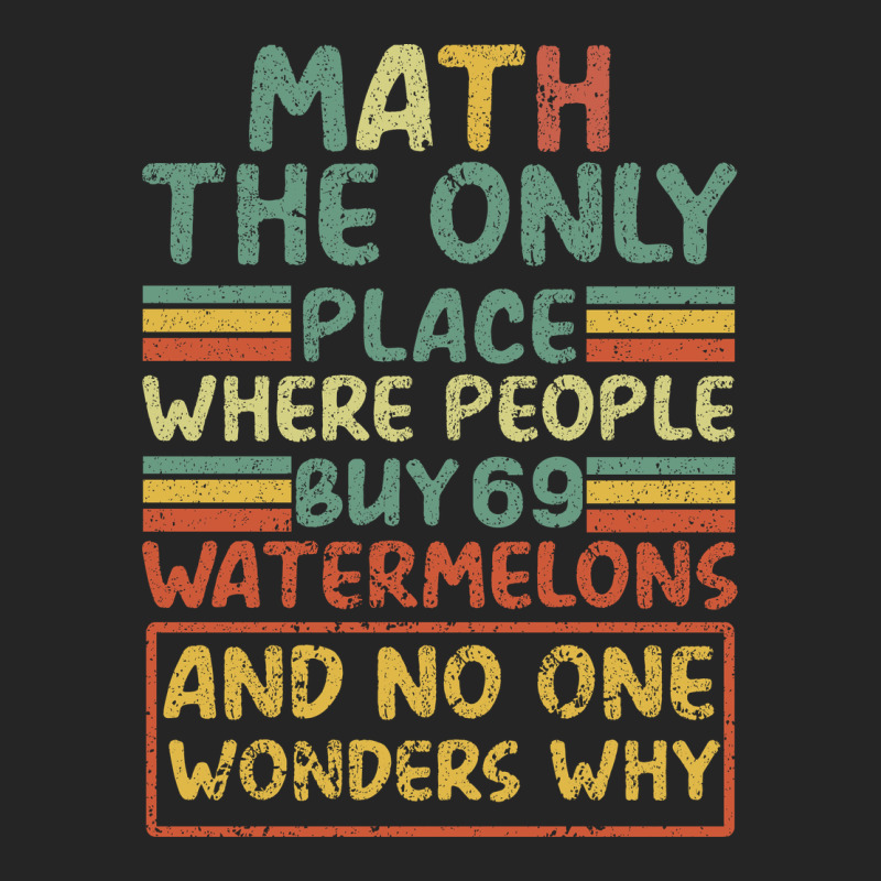 Math The Only Place Where People Buy 69 Watermelons Premium Hoodie by Bettercallsaul | Teevron