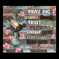 Pray Big Worry Small Trust God Ladies Tee | Teevron