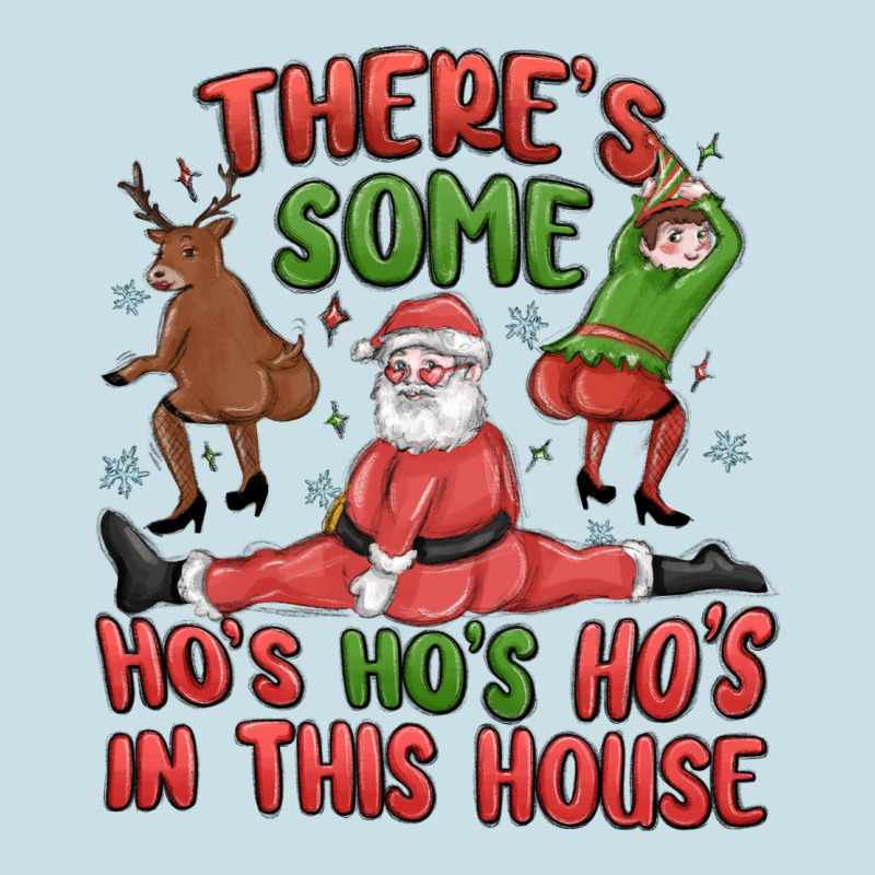 There's Some Ho's Ho's Ho's In This House Ladies Tee by MaliasSmallBusiness | Teevron