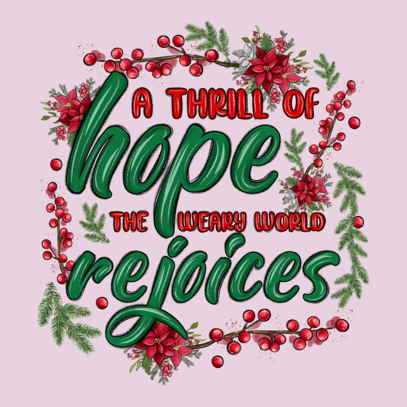 A Thrill Of Hope The Weary World Rejoices Ladies Tee by MaliasSmallBusiness | Teevron