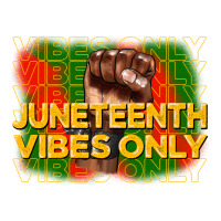 juneteenth vibes only | Teevron