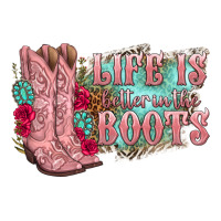 life is better in the boots | Teevron