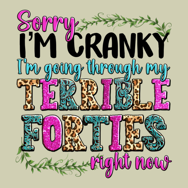 Sorry Im Cranky Im Going Through My Terrible Forti Heavy Core Tee by texasbilliewilder | Teevron