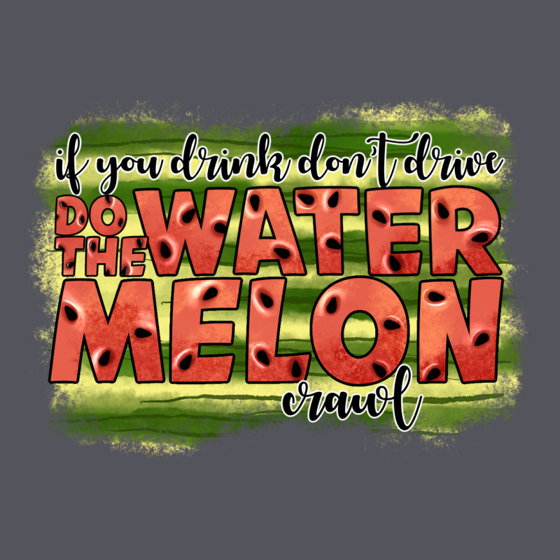 İf You Drink Don't Drive Do The Watermelon Crawl2 Vintage Hoodie by JahusDesignShop | Teevron