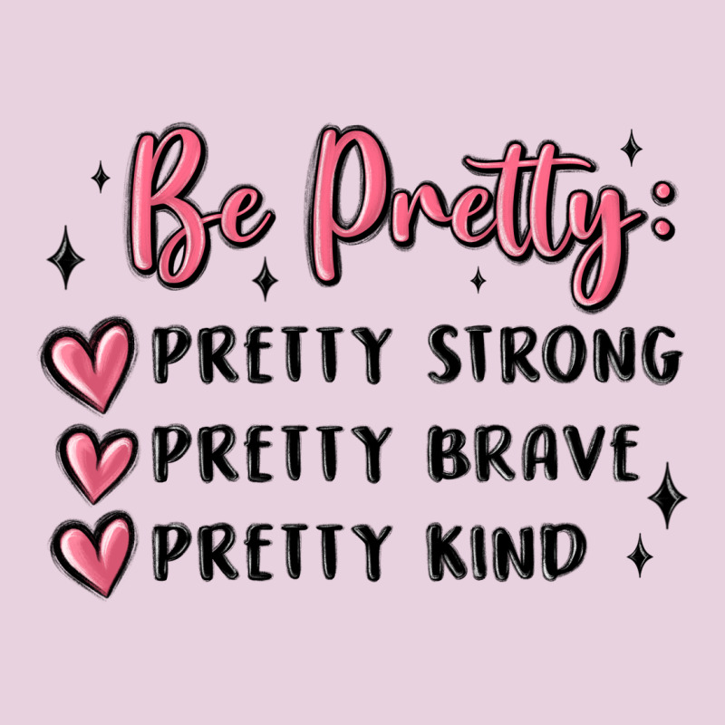 Be Pretty Strong Brave Kind Ladies Tee by MaliasSmallBusiness | Teevron