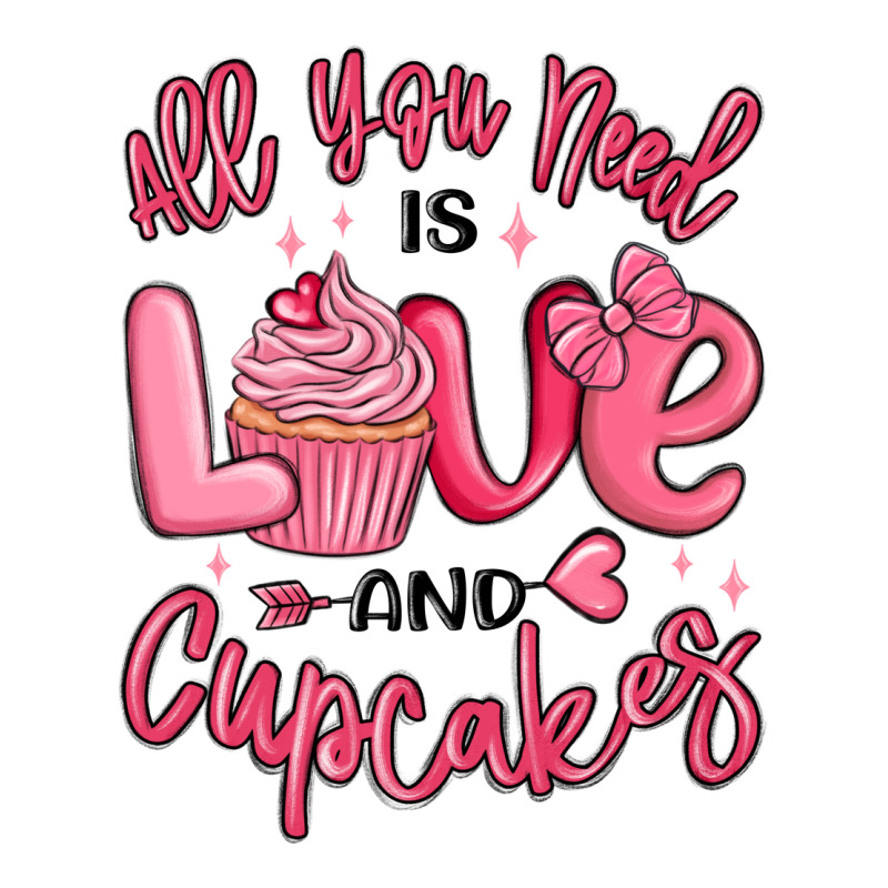All You Need Is Love And Cupcakes Valentines Day Ladies Tee by MaliasSmallBusiness | Teevron