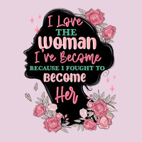 I Love The Woman Ive Become Ladies Tee | Teevron
