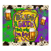 beads & beer that's why i'm here | Teevron