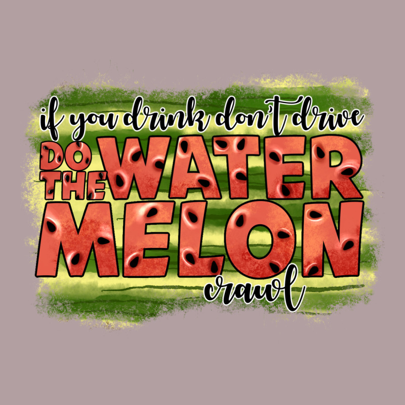 İf You Drink Don't Drive Do The Watermelon Crawl2 Vintage Hoodie by JahusDesignShop | Teevron