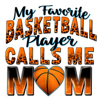 My Favorite Basketball Player Calls Me Mom Premium Tee | Teevron