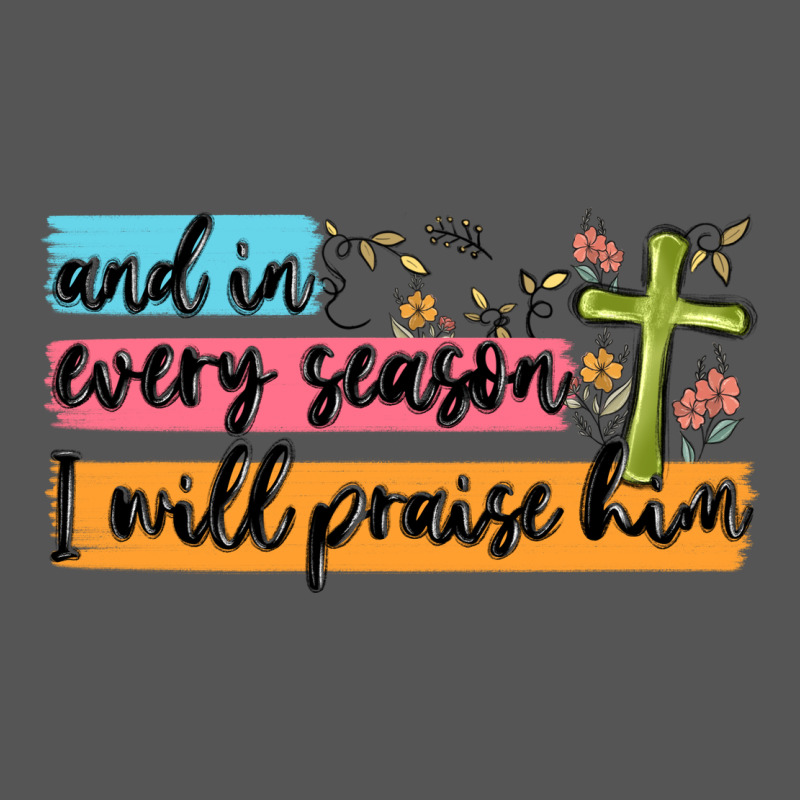 And In Every Season I Will Praise Him Zipper Hoodie by MaliasSmallBusiness | Teevron