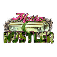 mother hustler | Teevron