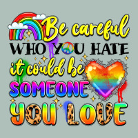 Be Careful Who You Hate It Could Be Someone You Heavyweight Hoodie | Teevron