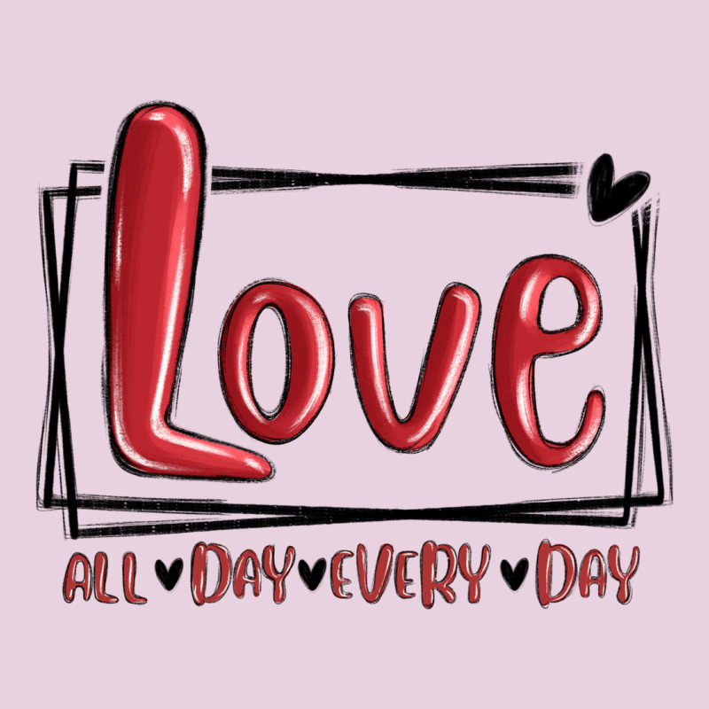 Love All Day Every Day Hearts Ladies Tee by MaliasSmallBusiness | Teevron