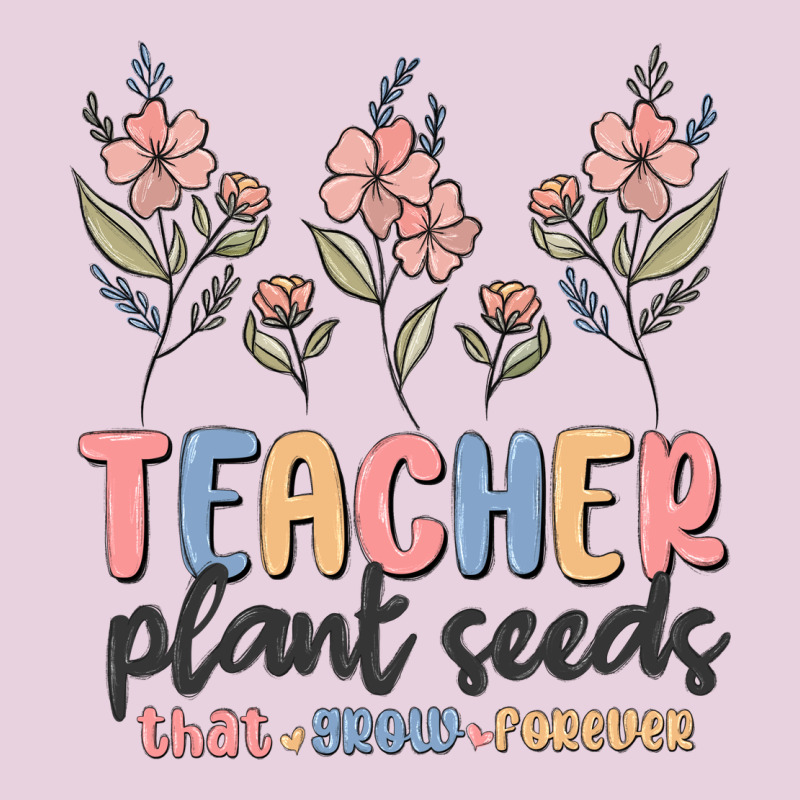 Teacher Plant Seeds That Grow Forever Ladies Tee by MaliasSmallBusiness | Teevron