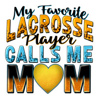 my favorite lacrosse player calls me mom | Teevron