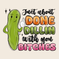 Just About Done Dillin With You Bitches Zipper Hoodie | Teevron