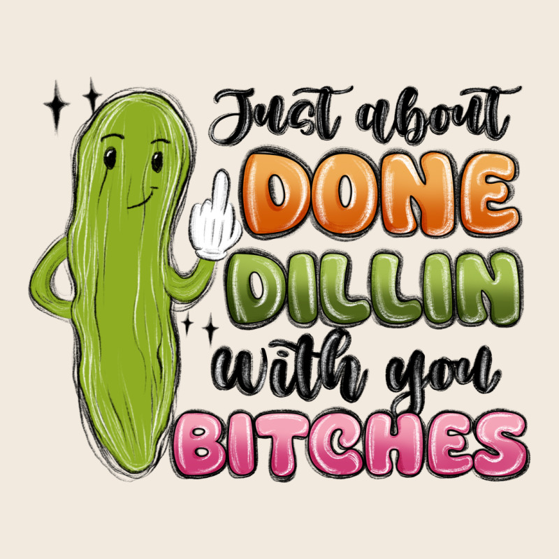 Just About Done Dillin With You Bitches Zipper Hoodie by MaliasSmallBusiness | Teevron