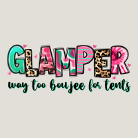 Glamper Way Too Boujee For Tents Heavy Core Tee | Teevron
