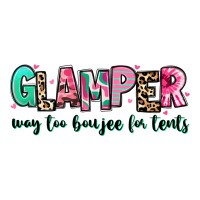 glamper way too boujee for tents | Teevron