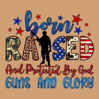 Born Raised And Protected By God Guns And Glory Vintage Tee | Teevron