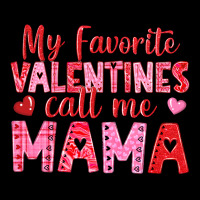 My Favorite Valentines Call Me Mama Premium Tee | Teevron