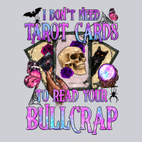 I Don't Need Tarot Cards To Read Your Bullcrap Heavyweight Sweatshirt | Teevron