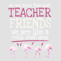 We Are More Than Just Teacher Friends We Are Like A Really Small Gang Premium Hoodie | Teevron