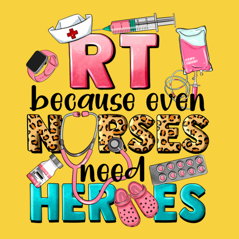 Rt Because Nurses Need Heroes Premium Sweatshirt by LillyAllenDesigns | Teevron