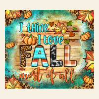 I Think I Love Fall Most Of All Tumbler Vintage Tee | Teevron