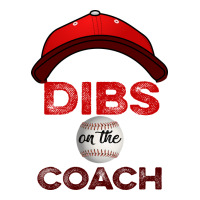 Dibs On The Coach Baseball | Teevron