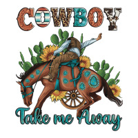 cowboy take me away rodeo | Teevron